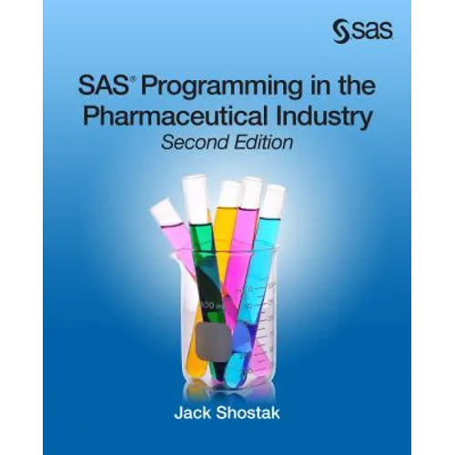 SAS Programming in the Pharmaceutical Industry, Second Edition
