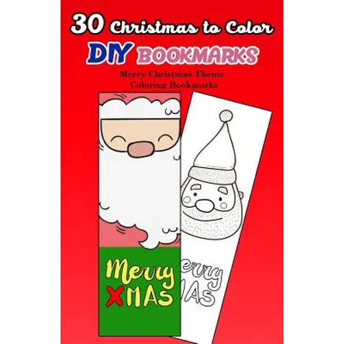 30 Christmas to Color DIY Bookmarks: Merry Christmas Theme Coloring Bookmarks
