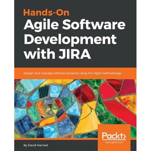 Hands-On Agile Software Development with JIRA: Design and manage software projects using the Agile methodology