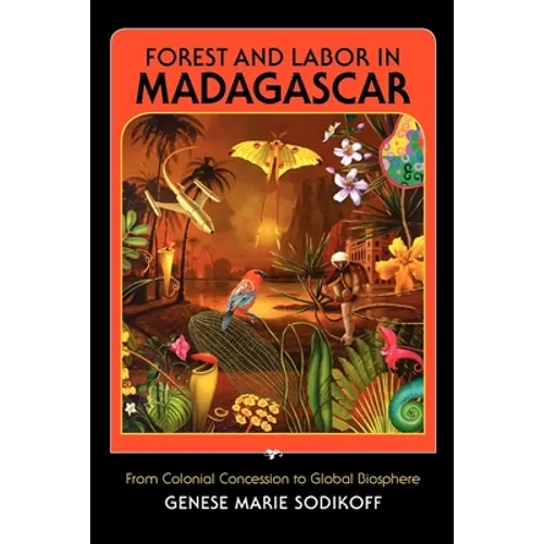 Forest and Labor in Madagascar: From Colonial Concession to Global Biosphere