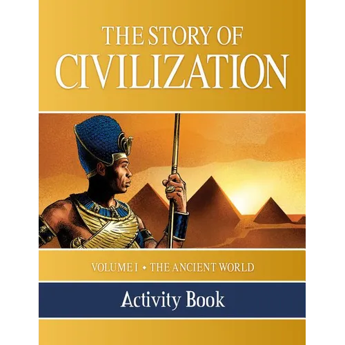 The Story of Civilization Activity Book: Volume I - The Ancient World
