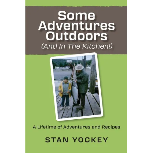 Some Adventures Outdoors (and in the Kitchen!)