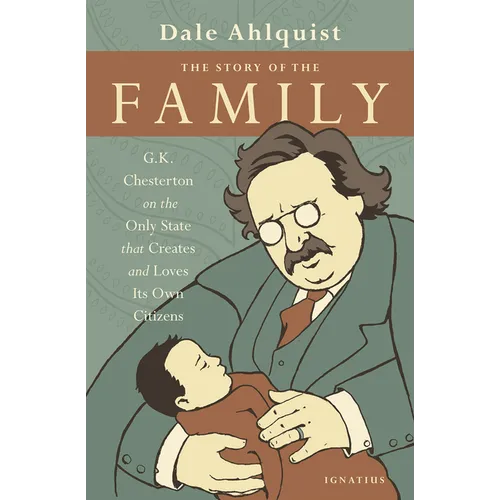 The Story of the Family: G.K. Chesterton on the Only State That Creates and Loves Its Own Citizens