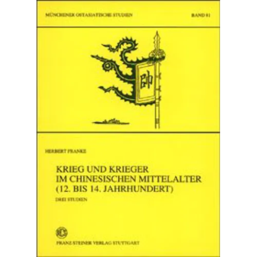 Krieg Und Krieger Im Chinesischen Mittelalter (12. Bis 14. Jahrhundert): Drei Studien