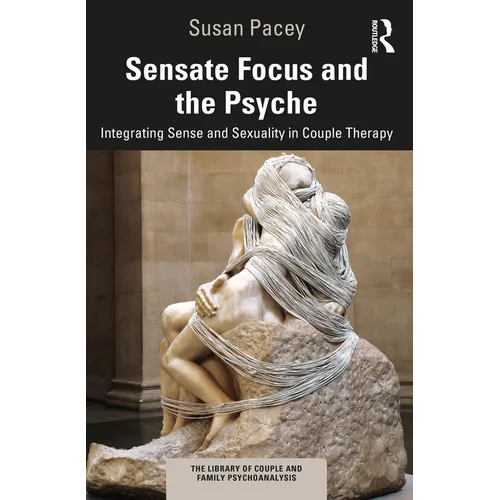 Sensate Focus and the Psyche: Integrating Sense and Sexuality in Couple Therapy