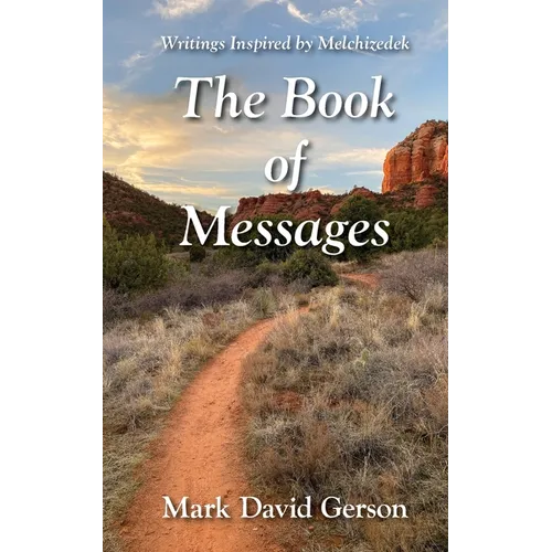 The Book of Messages: Writings Inspired by Melchizedek
