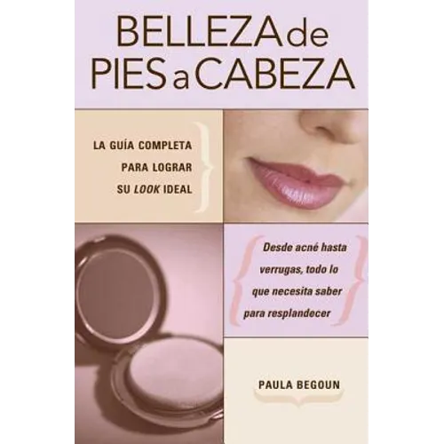 Belleza de pies a cabeza: La gu a completa para lograr su look ideal