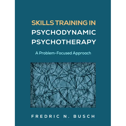 Skills Training in Psychodynamic Psychotherapy: A Problem-Focused Approach