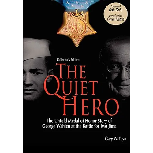 The Quiet Hero-The Untold Medal of Honor Story of George E. Wahlen at the Battle for Iwo Jima-Collector's Edition