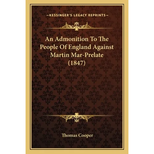 An Admonition To The People Of England Against Martin Mar-Prelate (1847)