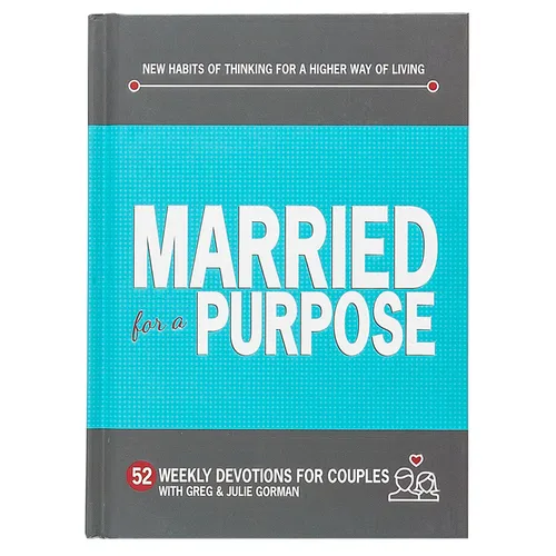 Married for a Purpose: New Habits of Thinking for a Higher Way of Living