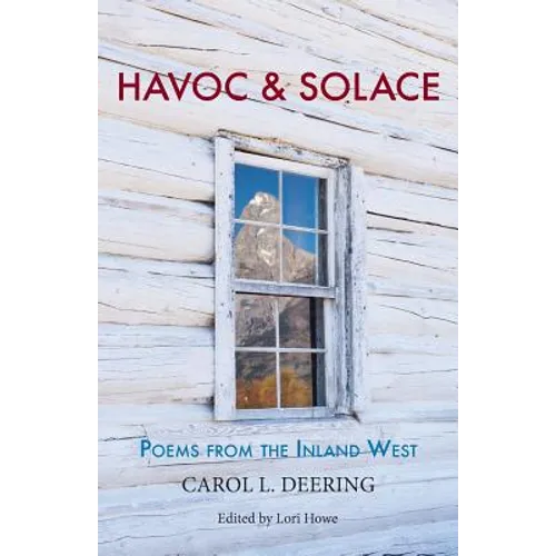 Havoc & Solace: Poems from the Inland West