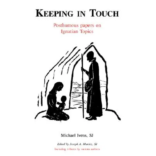 Keeping in Touch: Posthumous Papers on Ignatian Topics