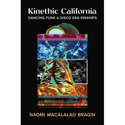 Kinethic California: Dancing Funk and Disco Era Kinships