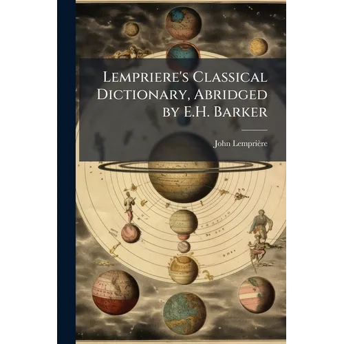 Lempriere's Classical Dictionary, Abridged by E.H. Barker