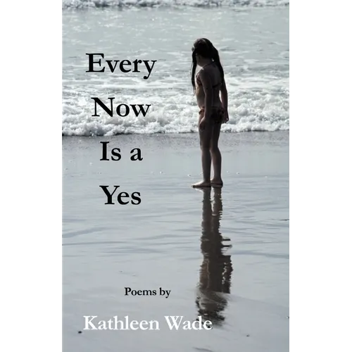 Every Now Is a Yes