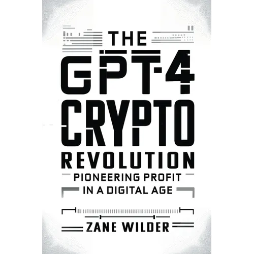 The GPT-4 Crypto Revolution: Pioneering Profit in a Digital Age