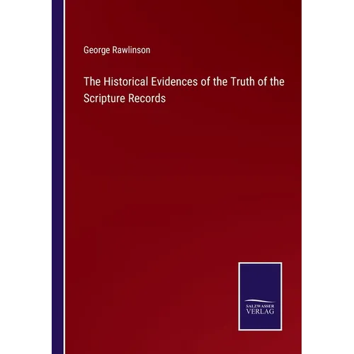 The Historical Evidences of the Truth of the Scripture Records