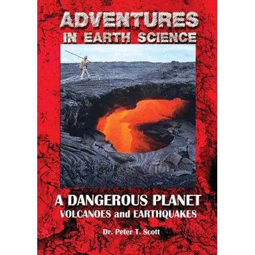 A Dangerous Planet: Volcanoes and Earthquakes