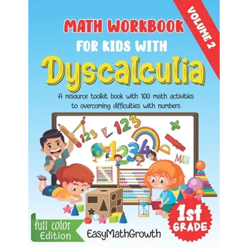 Math Workbook For Kids With Dyscalculia. A resource toolkit book with 100 math activities to overcoming difficulties with numbers. Volume 2. Full Colo