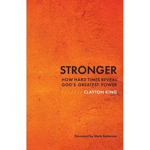 Stronger: How Hard Times Reveal God's Greatest Power