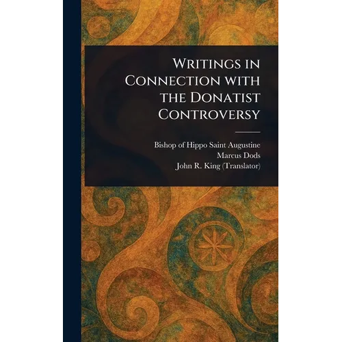 Writings in Connection With the Donatist Controversy