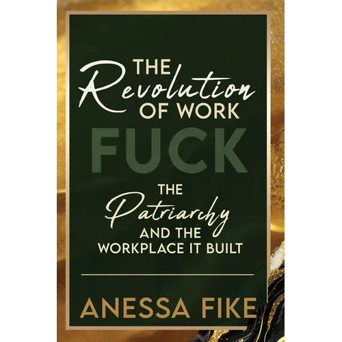 The Revolution of Work: Fuck the Patriarchy and the Workplace it Built