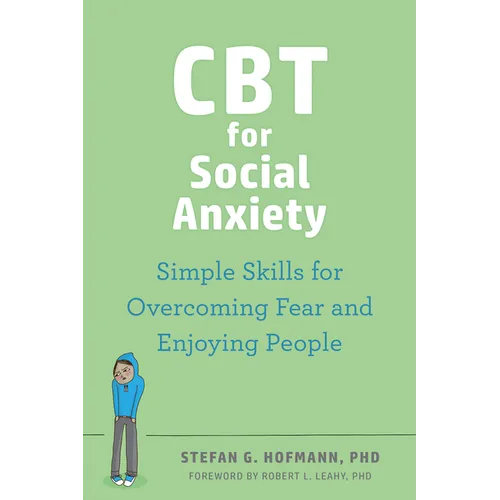 CBT for Social Anxiety: Simple Skills for Overcoming Fear and Enjoying People