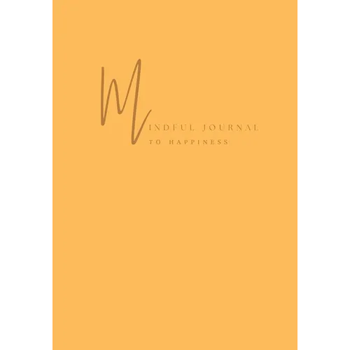 Mindful Journal To Happiness