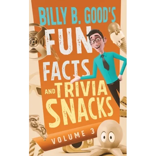 Billy B. Good's Fun Facts and Trivia Snacks: Volume 3