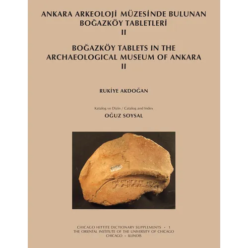 Ankara Arkeoloji Muezesinde Bulunan Bogazkoy Tabletleri II: Bogazkoy Tablets in the Archaeological Museum of Ankara II