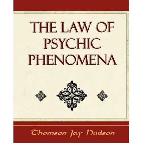 The Law of Psychic Phenomena - Psychology - 1908