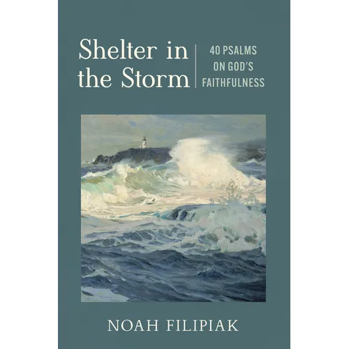 Shelter in the Storm: 40 Psalms on God's Faithfulness