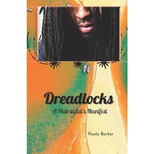 Dreadlocks, A Hairstylist's Manifest