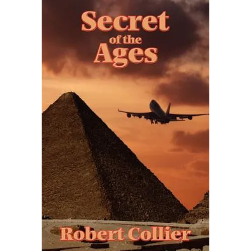 The Secret of the Ages: A Classic Guide to Success and Prosperity