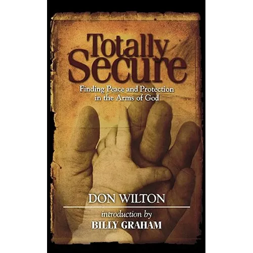 Totally Secure: Finding Peace and Protection in the Arms of God