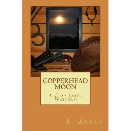 Copperhead Moon: A Clay Jared Western
