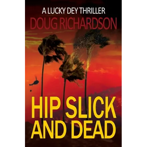 Hip Slick and Dead: A Lucky Dey Thriller