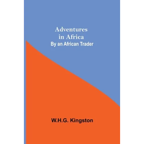 Adventures in Africa; By an African Trader