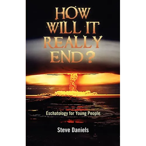 How Will It Really End? Eschatology for Young People