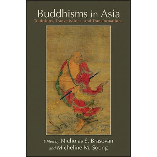 Buddhisms in Asia: Traditions, Transmissions, and Transformations