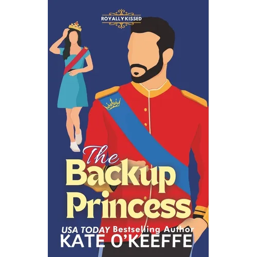 The Backup Princess: A Sweet Royal Enemies to Lovers RomCom