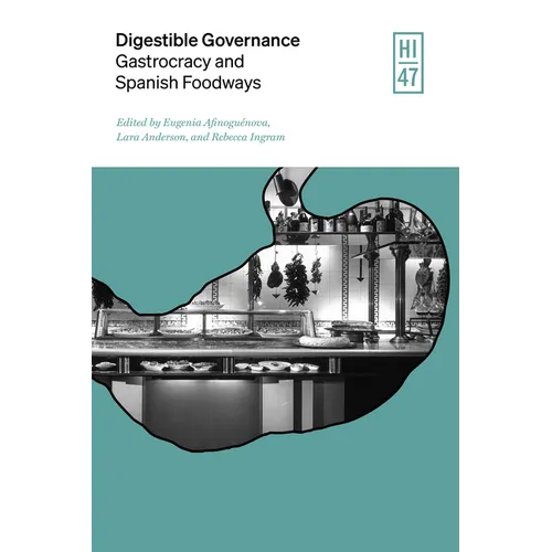 Digestible Governance: Gastrocracy and Spanish Foodways