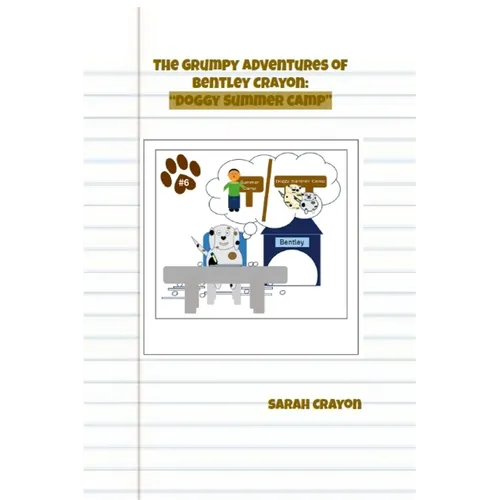 The Grumpy Adventures of Bentley Crayon: "Doggy Summer Camp"