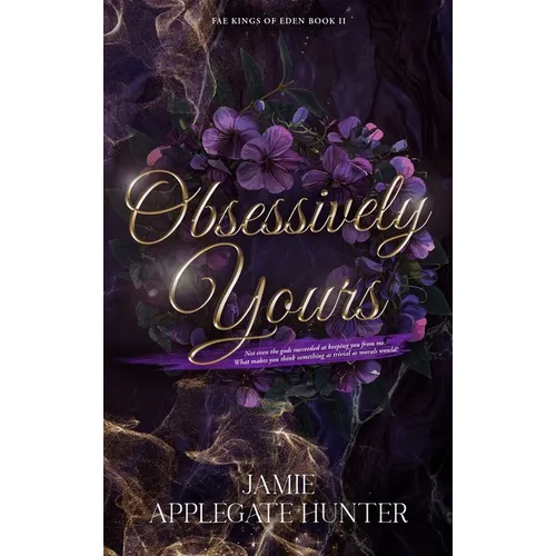 Obsessively Yours (Hardcover): Standalone Fantasy Fated Mates Romance (Fae Kings of Eden Book 2)
