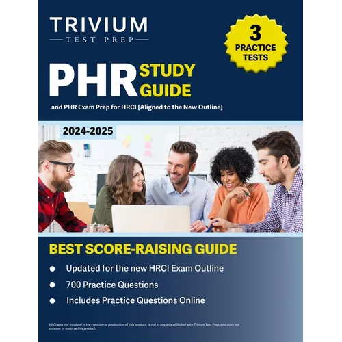 PHR Study Guide 2024-2025: 3 Practice Tests and PHR Exam Prep for HRCI [Aligned to the New Outline]