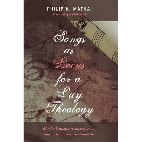 Songs as Locus for a Lay Theology: Moshe Walsalam Sastriyar and Sadhu Kochukunju Upadeshi