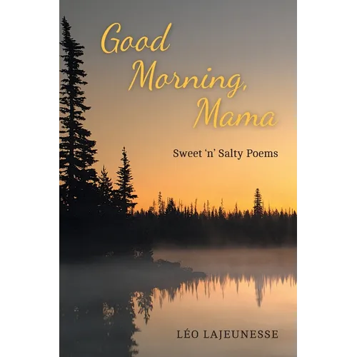 Good Morning, Mama: Sweet 'n' Salty Poems