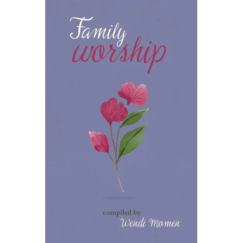 Family Worship: A Selection of Bahá'í Prayers