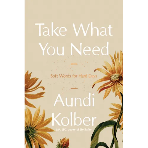 Take What You Need: Soft Words for Hard Days